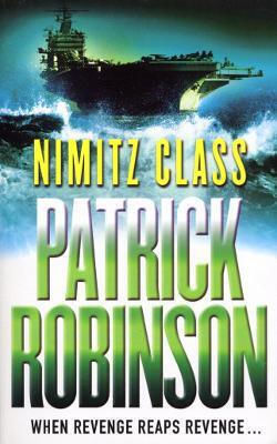 Nimitz-Klasse: Ein schnelles, scharf fokussiertes, motorgetriebenes Action-Thriller, den Sie nicht mehr aus der Hand legen können… Patrick Robinson Arrow Books Ltd Nimitz-Klasse: Ein schnelles, scharf fokussiertes, motorgetriebenes Action-Thriller, den Sie nicht mehr aus der Hand legen können… Patrick Robinson Arrow Books Ltd