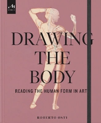 Drawing The Body: Reading The Human Form In Art Roberto Osti Monacelli Studio 1105 Drawing The Body: Reading The Human Form In Art Roberto Osti Monacelli Studio 1105