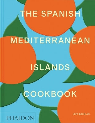 The Spanish Mediterranean Islands Cookbook Jeff Koehler 0311