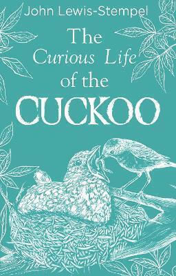 The Curious Life Of The Cuckoo John Lewis-stempel Doubleday The Curious Life Of The Cuckoo John Lewis-stempel Doubleday