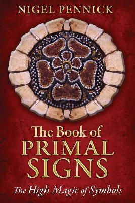 The Book Of Primal Signs The High Magic Of Symbols Nigel Pennick U.s 0804 The Book Of Primal Signs The High Magic Of Symbols Nigel Pennick U.s 0804