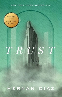 Trust (pulitzer Prize Winner) Hernan Diaz Riverhead Books,u.s. Trust (pulitzer Prize Winner) Hernan Diaz Riverhead Books,u.s.