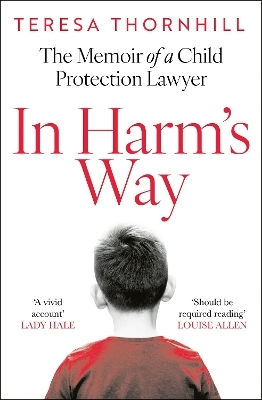 In Harm’s Way The Memoir Of A Child Protection Lawyer From The Most Secretive Court In England And Wales The Family Court Teresa Thornhill 0520