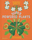 Superpowered Plants Meet The Smartest Strongest And Sneakiest Plants Soledad Romero Mariño 0408