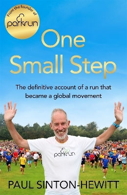 One Small Step The Definitive Account Of A Run That Became A Global Movement Paul Sinton-hewitt Macmillan