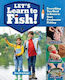 Let's Learn To Fish Everything You Need To Know To Start Freshwater Fishing Dan Armitage Storey Publishing Llc 1029