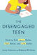 The Disengaged Teen Helping Kids Learn Better Live Better And Feel Better Rebecca Winthrop