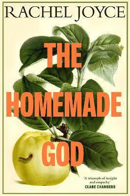 The Homemade God Rachel Joyce Doubleday The Homemade God Rachel Joyce Doubleday