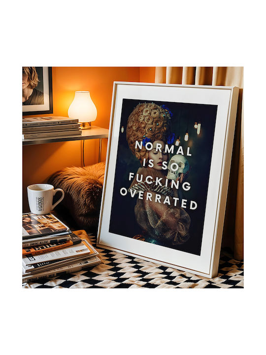 Quote Poster Normal Is So Fucking Overrated Pst25197 21cm X 30cm White PVC Frame