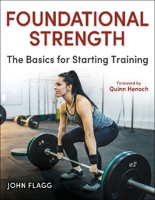Foundational Strength The Basics For Starting Training John Flagg Human Kinetics Foundational Strength The Basics For Starting Training John Flagg Human Kinetics