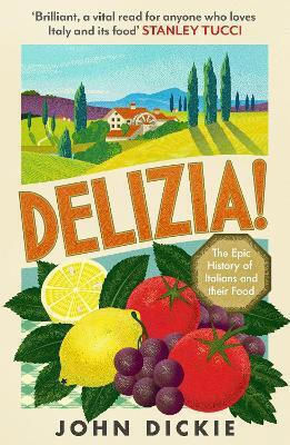 Delizia: The Epic History Of Italians And Their Food John Dickie Hodder Paperback 0610 Delizia: The Epic History Of Italians And Their Food John Dickie Hodder Paperback 0610