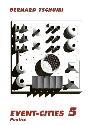 Event-Cities 5: Poetik Bernard Tschumi MIT Press