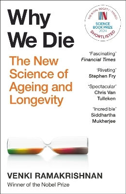 Why We Die: The New Science Of Longevity - 'changed My Perspective On The Whole Living World' Chris Van Tulleken Venki Ramakrishnan Hodder & Stoughton 0311 Why We Die: The New Science Of Longevity - 'changed My Perspective On The Whole Living World' Chris Van Tulleken Venki Ramakrishnan Hodder & Stoughton 0311