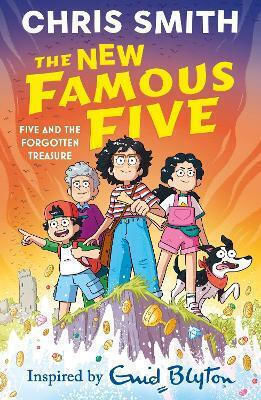 Die neuen Fünf Freunde: Fünf und der vergessene Schatz: Band Eins der aufregenden neuen Abenteuerserie von Chris Smith, inspiriert von Enid Blyton Hodder Children's Books 0225
