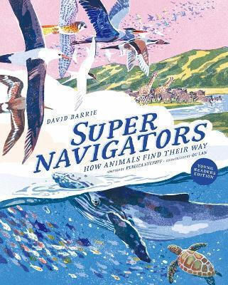 Supernavigators: How Animals Find Their Way (illustrated Young Readers Edition) David Barrie Tra Publishing 0514 Supernavigators: How Animals Find Their Way (illustrated Young Readers Edition) David Barrie Tra Publishing 0514