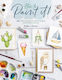 How To Paint It!: 100 Simple Watercolor Paintings In Six Steps Or Less Sharone Stevens David & Charles