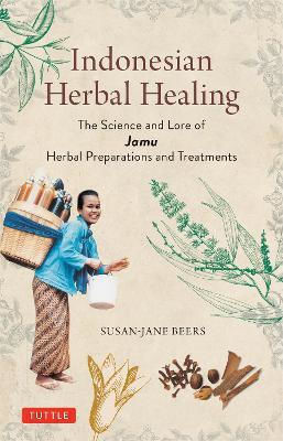 Indonesian Herbal Healing The Science And Lore Of Jamu Herbal Preparations And Treatments Susan-jane Beers 1022