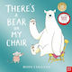 There's A Bear On My Chair 10th Anniversary Edition Ross Collins Ltd