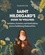 Saint Hildegard’s Guide To Wellness: Herbalism, Nutrition, And Health Advice From A Trailblazing Medieval Nun Holger Vornholt Schiffer Publishing Ltd