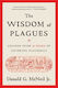 The Wisdom Of Plagues Lessons From 25 Years Of Covering Pandemics Donald G Mcneil Jr 0213