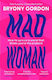 Mad Woman Binge Eating Menopause Ocd How To Survive A World That Thinks You're The Problem Bryony Gordon 0513