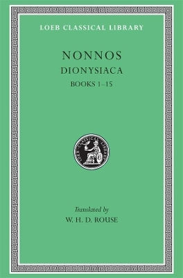 Dionysiaca, Volume I: Books 1–15 Nonnos Harvard University Press 0101