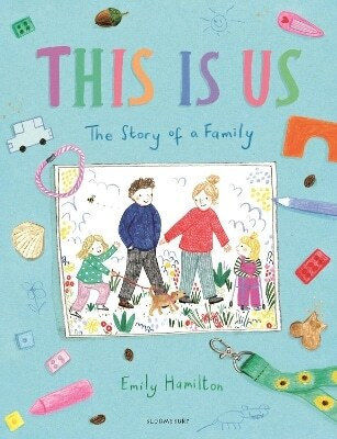 This Is Us: The Story Of A Family Emily Hamilton Bloomsbury Childrens Books 0603 This Is Us: The Story Of A Family Emily Hamilton Bloomsbury Childrens Books 0603