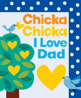 Chicka Chicka I Love Dad John Archambault 0327 Chicka Chicka I Love Dad John Archambault 0327