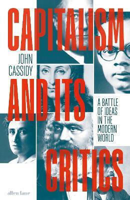 Capitalism And Its Critics A Battle Of Ideas In The Modern World John Cassidy