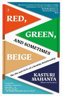 Roșu, Verde și Uneori Bej: Secretele unei Relații Sănătoase Kasturi Mahanta Simon & Schuster Publishers India Pvt Ltd 0522