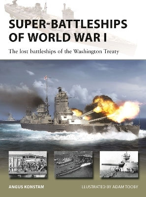 Super-battleships Of World War I The Lost Battleships Of The Washington Treaty Angus Konstam 0930