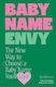 Baby Name Envy: The New Way To Choose A Baby Name You’ll Love Sj Strum Vermilion