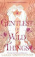 Gentlest Of Wild Things Sarah Underwood Electric Monkey