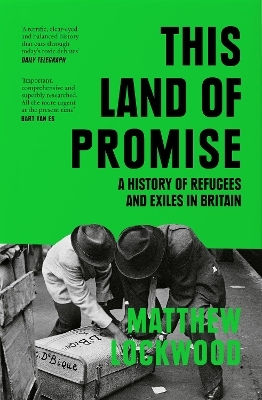 This Land Of Promise A Of Refugees And Exiles In Britain Matthew Lockwood
