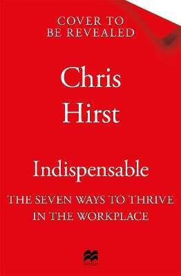 Indispensable The No Bullsh*t Guide To Career Success Chris Hirst Macmillan