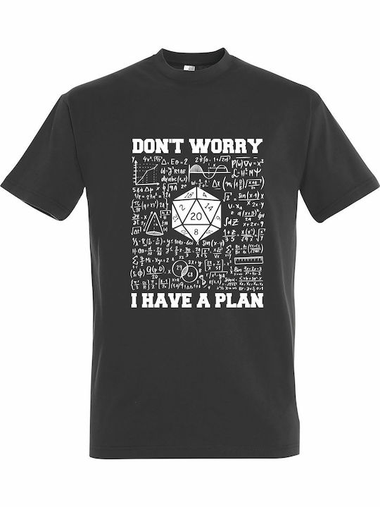 Unisex T-shirt „Don't Worry I Have A Plan Funny Dungeon Chaotic Dragon Game“ Dunkelgraue Bedruckte Blusen