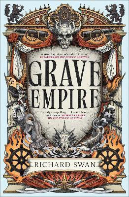Grave Empire An Explosive Epic Fantasy Of Gunpowder Arcane Powers And Dark Prophecy Book One Of The Great Silence Richard Swan