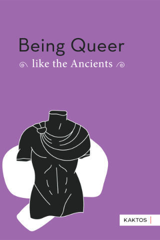 Being Queer Like The Ancients Being Queer Like The Ancients