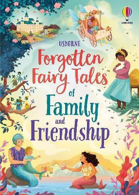 Forgotten Fairy Tales Of Family And Friendship Mary Sebag-montefiore Usborne Publishing Ltd Forgotten Fairy Tales Of Family And Friendship Mary Sebag-montefiore Usborne Publishing Ltd