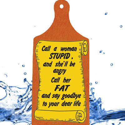 Wall Decor Wooden Cutting Board Text 27.5cm*12cm*1cm "Call a Woman Stupid She'll Be Angry Call Her Fat Say Goodbye to Your Dear Life"