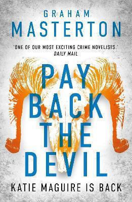 Pay Back The Devil: The Brand New Gripping And Gritty Thriller For 2025, An Unmissable Must-read Dark Detective Series Graham Masterton Head Of Zeus -- An Aries Book