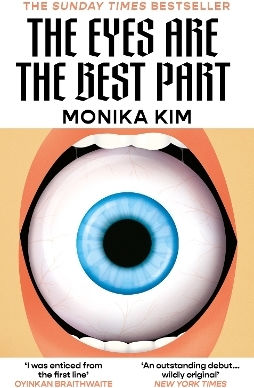 The Eyes Are The Best Part: The Sunday Times Bestselling 'good For Her' K-thriller Monika Kim Brazen The Eyes Are The Best Part: The Sunday Times Bestselling 'good For Her' K-thriller Monika Kim Brazen