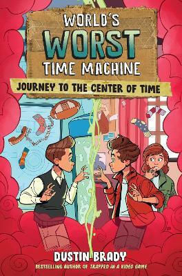 World's Worst Time Machine: Journey To The Center Of Time: Volume 3 Dustin Brady Andrews Mcmeel Publishing