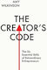 The Creator's Code The Six Essential Skills Of Extraordinary Entrepreneurs Amy Wilkinson