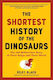 The Shortest History Of The Dinosaurs: The 230-million-year Story Of Their Time On Earth Riley Black The Experiment Llc