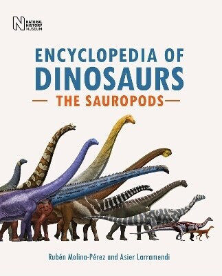 Encyclopedia Of Dinosaurs: The Sauropods Asier Larramendi The Natural History Museum