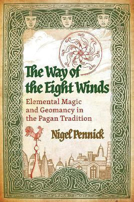 The Way Of The Eight Winds Elemental Magic And Geomancy In The Pagan Tradition Nigel Pennick U.s The Way Of The Eight Winds Elemental Magic And Geomancy In The Pagan Tradition Nigel Pennick U.s