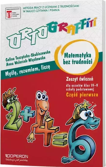 Ortograffiti. Myślę, Rozumiem, Liczę. Matematyka Bez Trudności. Klasa 4-5. Zeszyt Ćwiczeń. Część 1