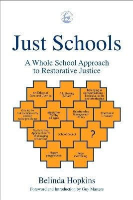 Just Schools A Whole School Approach To Restorative Justice Belinda Hopkins