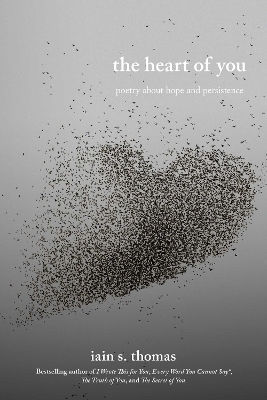 The Heart Of You: Poetry About Hope And Persistence: Volume 3 Iain S. Thomas Andrews Mcmeel Publishing